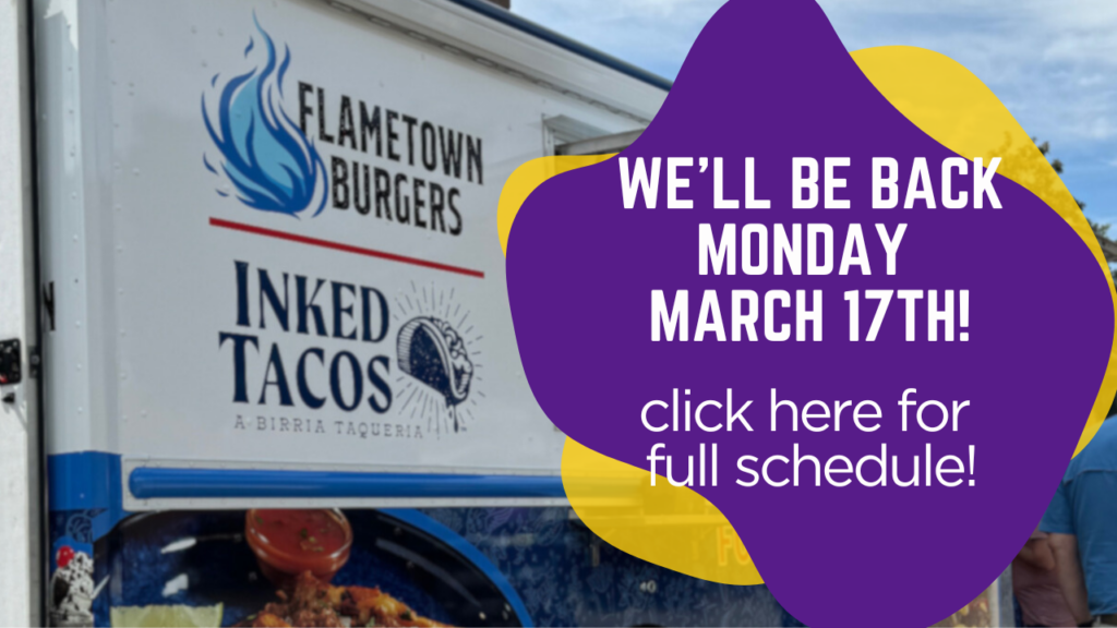 Flametown Burgers and Inked Tacos will be back Monday, March 17th! Click the image for full schedule. 